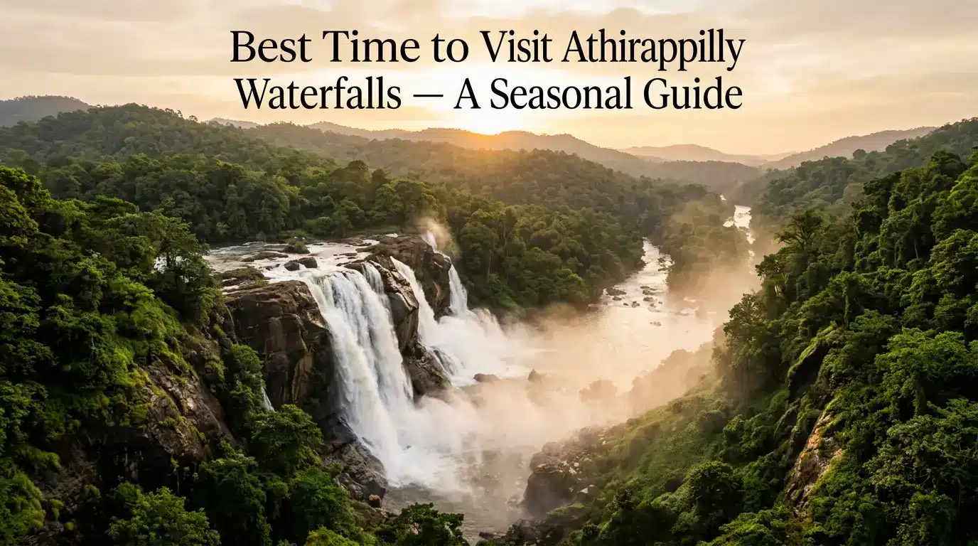 Best Time to Visit Athirappilly Waterfalls